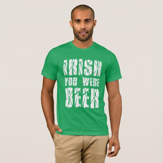 Irish You was Beer - St Patricks Day T-shirt (Voorkant volledig)
