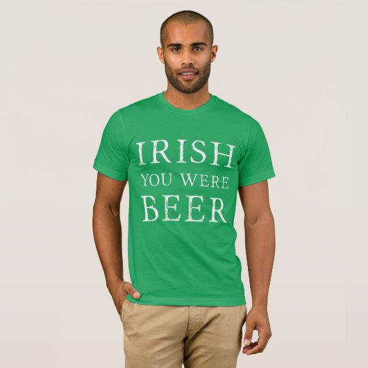 Irish You was Beer - St Patricks Day T-shirt (Voorkant volledig)