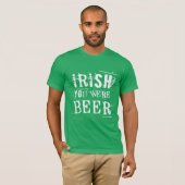 Irish You was Beer - St Patricks Day T-shirt (Voorkant volledig)