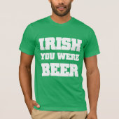 Irish You was Beer T-shirt (Voorkant)
