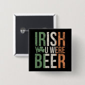 Irish You was Beer Vierkante Button 5,1 Cm (Voorkant /achterkant)