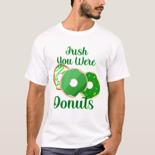 Irish You Was Donuts - St. Patrick's Day T-shirt