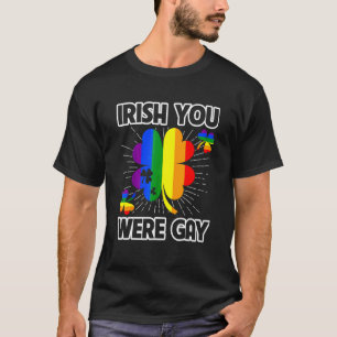 Irish You was Gay Lgbt Pride Funny St Patricks Da T-shirt