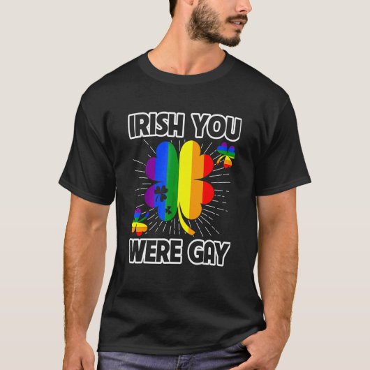 Irish You was Gay Lgbt Pride Funny St Patricks Da T-shirt (Voorkant)