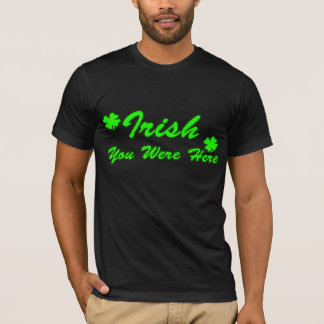 Irish You was hier T-shirt