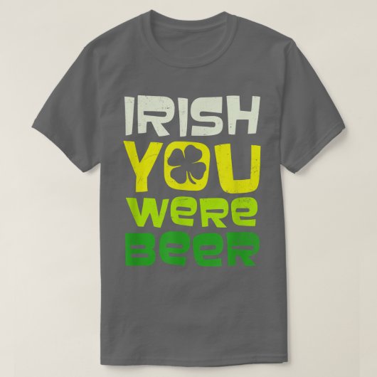 Irish You Were Beer Design St  T-shirt (Design voorkant)