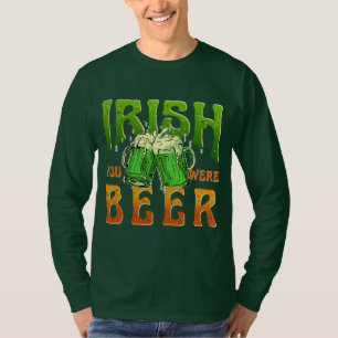 IRISH YOU WERE BEER FUNNY DRINKEN IERLAND T-Shirt