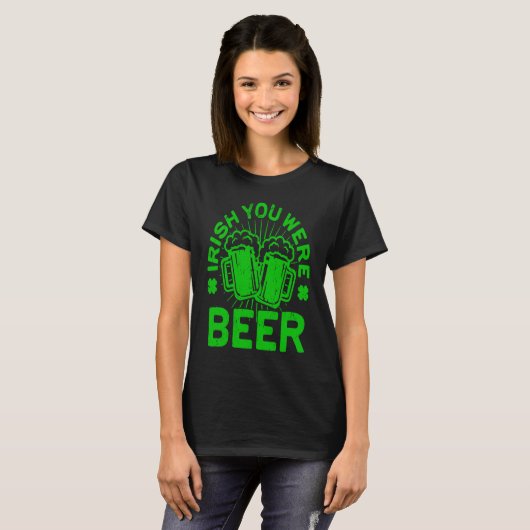 Irish You Were Beer St Patrick Day Drinking T-shirt (Voorkant volledig)