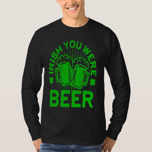 Irish You Were Beer St Patrick Day Drinking T-shirt (Voorkant)