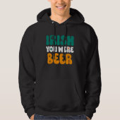 Irish you were Beer St Patrick's Day Hoodie (Voorkant)