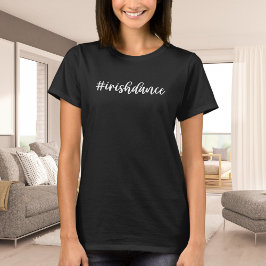 #irishdans - White Cursive - Irish Dance T-shirt
