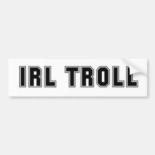 IRL Troll Bumpersticker
