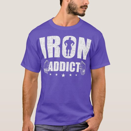 Iron Addict Bodybuilding Gewichtheffen Workout T-shirt (Voorkant)