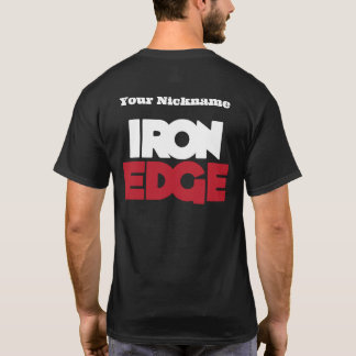 Iron Edge Shirt! T-shirt