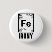 Ironic Chemical Element FE Irony Ronde Button 3,2 Cm (Voorkant)