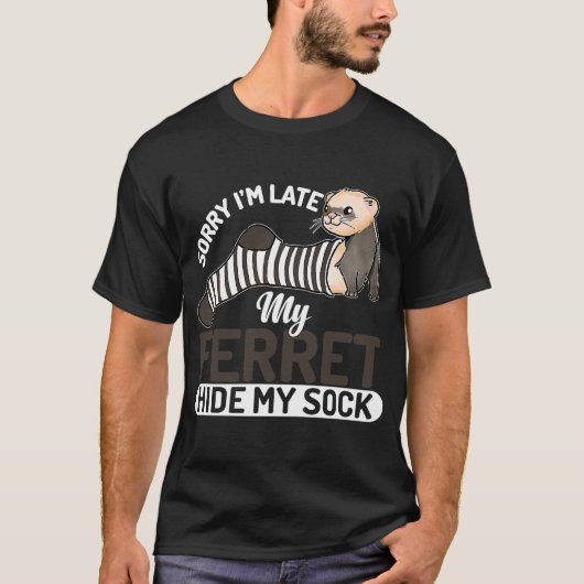 Ironic Gezegde My Ferret Huid My Sock Animal Lifes T-shirt (Voorkant)