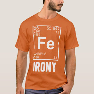Ironisch Chemisch Element FE Ironie vriend T-shirt