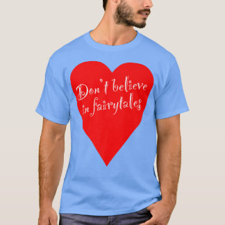 Ironisch geloof niet in sprookjeshart t-shirt