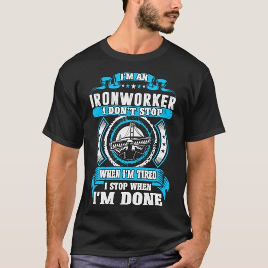 Ironwerker Dont gespannen Stop wanneer gedaan shir T-shirt (Voorkant)