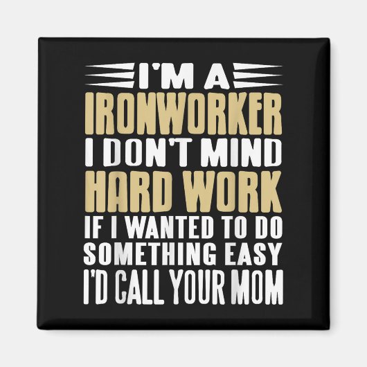 Ironworker ik vind het niet erg stoere banen vet l magneet (Voorkant)