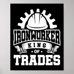 Ironworker King of Trade Construction Welder Gift Poster
