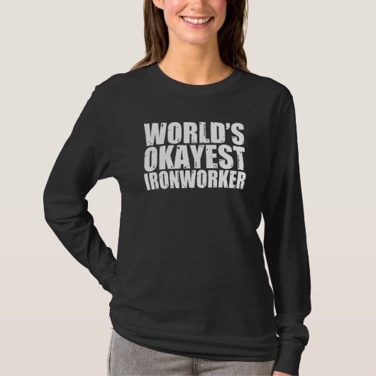 Ironworker's World's Okayest Funny T-shirt (Voorkant)