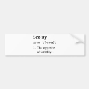 Irony Definition the tegengesteld of Wrinkly Bumpersticker