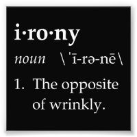 Irony Definition the tegengesteld of Wrinkly