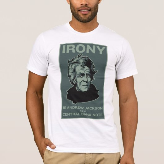 Irony is Andrew Jackson op een briefje van de Cent T-shirt (Voorkant)