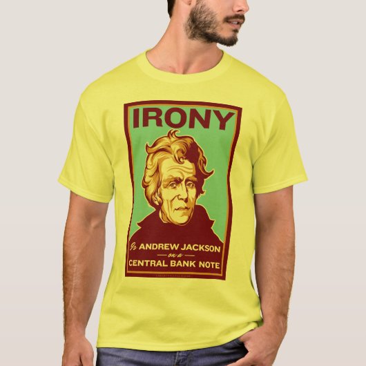 Irony is Andrew Jackson op een briefje van de Cent T-shirt (Voorkant)