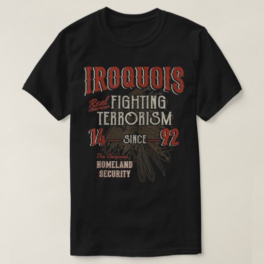 Iroquois strijdt tegen het terrorisme sinds 1492 N T-shirt (Design voorkant)