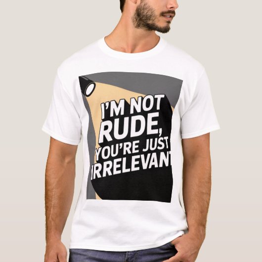 "Irrelevant en ongehinderd T-shirt" T-shirt (Voorkant)