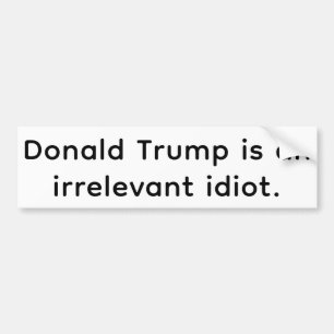 Irrelevante idioot Trump Hankamer Artjunkhaus Stri Bumpersticker