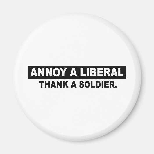 IRRITEREN EEN LIBERAAL. DANK EEN SOLDAAT MAGNEET (Voorkant)