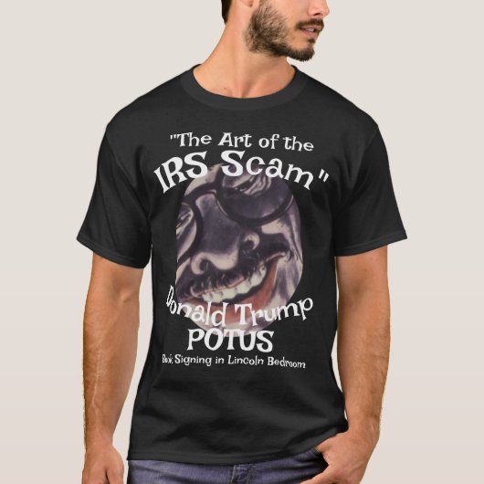 IRS Scam the Art " Trump Trump POTUS T-shirt (Voorkant)