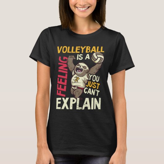Is A Feeling Can t Explain Volleyball Player T-shirt (Voorkant)