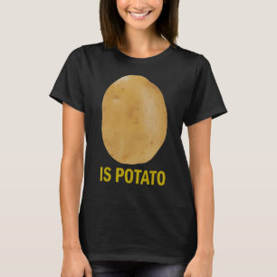 Is aardappel - Funny T-shirt zoals gezien op late