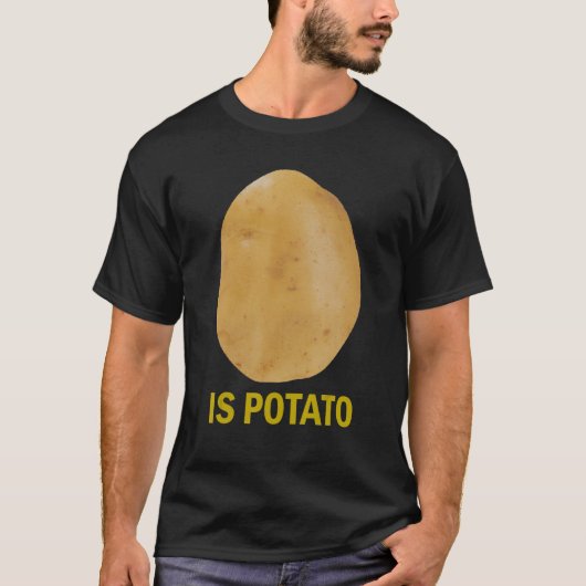 Is aardappel - Funny T-shirt zoals gezien op late (Voorkant)