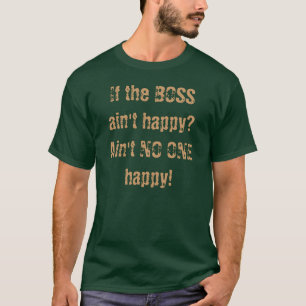 Is BOSS niet gelukkig? - NIEMAND IS blij! T-shirt