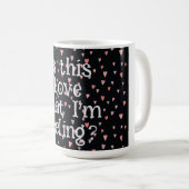 Is dat de liefde die ik voel? Koffie Mok (Voorkant rechts)