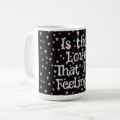 Is dat de liefde die ik voel? Koffie Mok (Voorkant links)