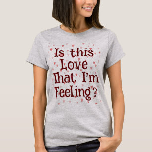 Is dat de liefde die ik voel? T-Shirt