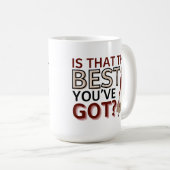 Is dat het beste wat je hebt? - Motivatie koffie Koffiemok (Voorkant rechts)