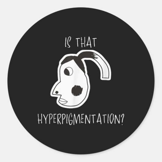 Is dat hyperpigmentatie-meme grappig voor het kuns ronde sticker (Voorkant)