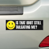 Is dat Idiot nog steeds die me buikbreker trapt? Bumpersticker (Op auto)