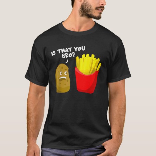 Is dat je aardappel cadeau Franse frietjes grappig T-shirt (Voorkant)