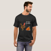 Is dat je Bro Funny Turkey Grilled Chicken bedankt T-shirt (Voorkant volledig)
