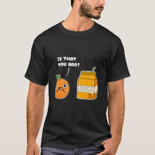 Is dat je Sinaasappel sap vrucht grappig eten woor T-shirt