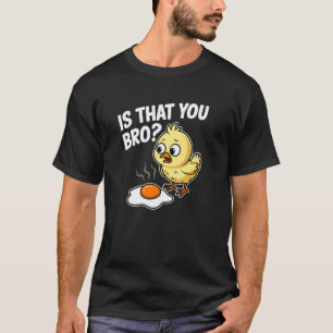 Is Dat Jij Bro Chick Gebakken Kip Ei Grappig T-shirt