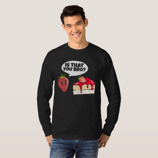 Is dat jij Bro Strawberry Cake pap Birthday Gag? T-shirt (Voorkant volledig)